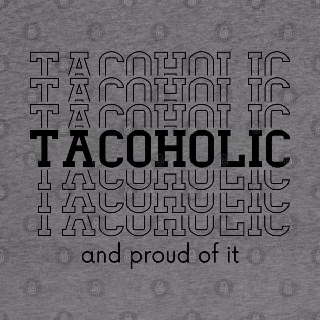 Tacoholic Design for Taco Lovers by Hopscotch Shop Gifts